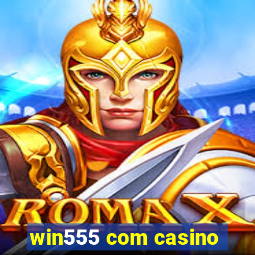 win555 com casino